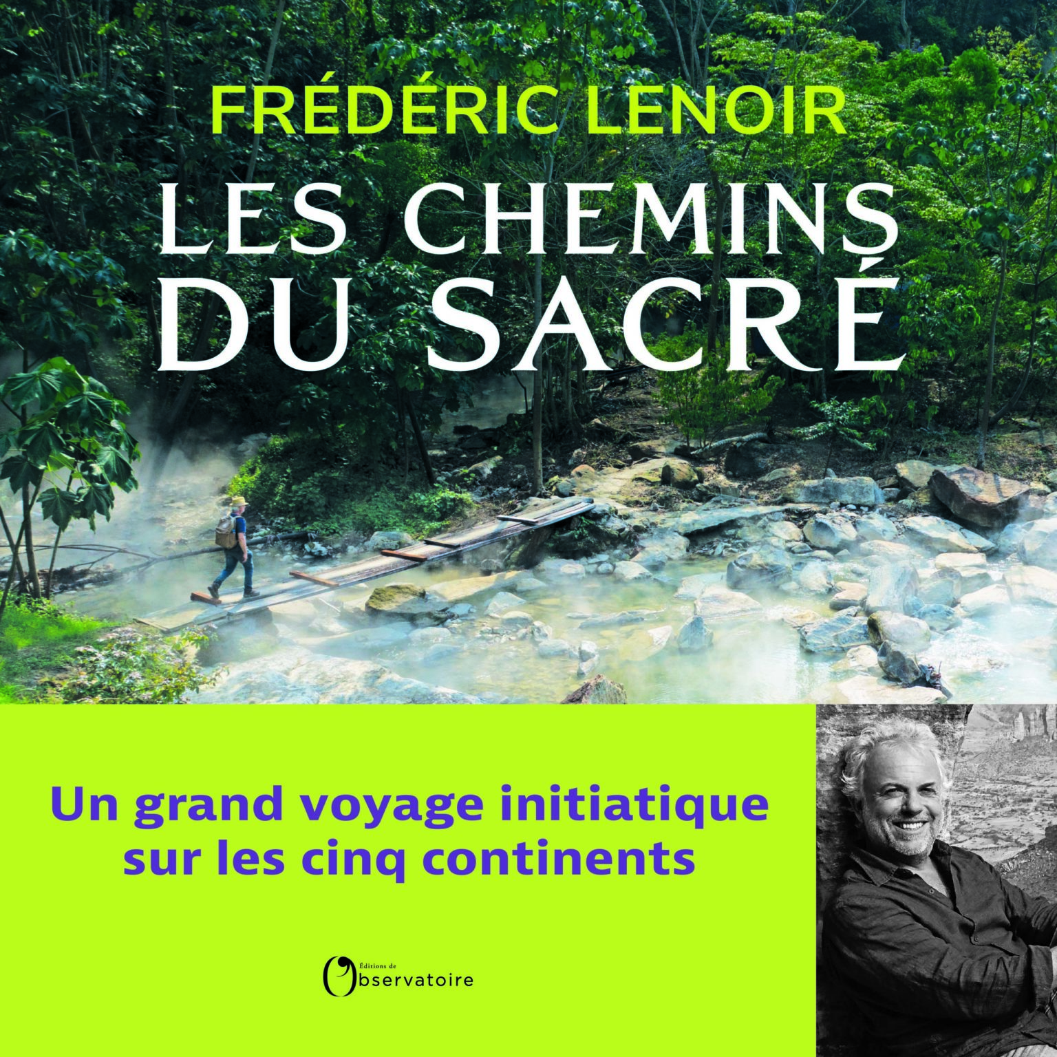 Arpentez Les "Chemins Du Sacré" Avec Frédéric Lenoir, En Librairie Et ...